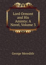 Lord Ormont and His Aminta: A Novel, Volume 3
