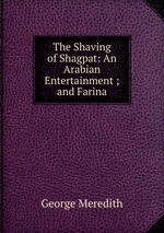 The Shaving of Shagpat: An Arabian Entertainment ; and Farina