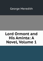 Lord Ormont and His Aminta: A Novel, Volume 1