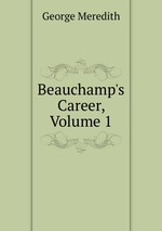 Beauchamp`s Career, Volume 1