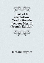 L`art et la rvolution. Traduction de Jacques Mesnil (French Edition)