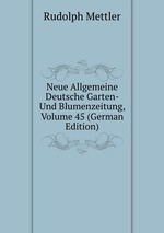 Neue Allgemeine Deutsche Garten- Und Blumenzeitung, Volume 45 (German Edition)