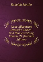 Neue Allgemeine Deutsche Garten- Und Blumenzeitung, Volume 21 (German Edition)
