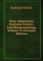 Neue Allgemeine Deutsche Garten- Und Blumenzeitung, Volume 33 (German Edition)