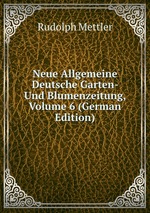 Neue Allgemeine Deutsche Garten- Und Blumenzeitung, Volume 6 (German Edition)
