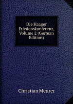 Die Haager Friedenskonferenz, Volume 2 (German Edition)