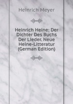 Heinrich Heine: Der Dichter Des Buchs Der Lieder. Neue Heine-Litteratur (German Edition)