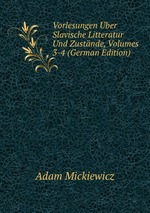 Vorlesungen ber Slavische Litteratur Und Zustnde, Volumes 3-4 (German Edition)