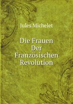 Die Frauen Der Franzsischen Revolution