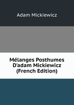Mlanges Posthumes D`adam Mickiewicz (French Edition)