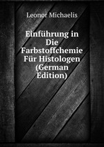 Einfhrung in Die Farbstoffchemie Fr Histologen (German Edition)