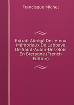 Extrait Abrg Des Vieux Mmoriaux De L`abbaye De Saint-Aubin-Des-Bois En Bretagne (French Edition)
