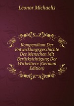 Kompendium Der Entwicklungsgeschichte Des Menschen Mit Bercksichtigung Der Wirbeltiere (German Edition)