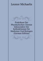 Praktikum Der Physikalischen Chemie Inbesondere Der Kolloidchemie Fr Mediziner Und Biologen (German Edition)