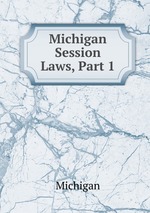 Michigan Session Laws, Part 1