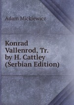 Konrad Vallenrod, Tr. by H. Cattley (Serbian Edition)