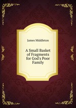 A Small Basket of Fragments for God`s Poor Family