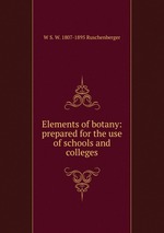Elements of botany: prepared for the use of schools and colleges