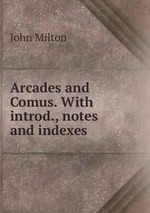 Arcades and Comus. With introd., notes and indexes