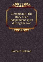 Clerambault; the story of an independent spirit during the war