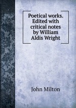 Poetical works. Edited with critical notes by William Aldis Wright