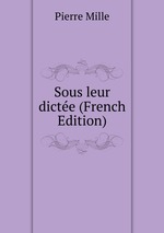 Sous leur dicte (French Edition)