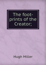 The foot-prints of the Creator;