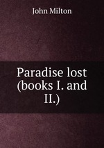 Paradise lost (books I. and II.)