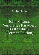 John Miltons Verlorenes Paradies: Erstes Buch (German Edition)