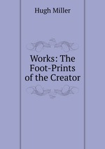 Works: The Foot-Prints of the Creator