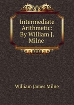Intermediate Arithmetic: By William J. Milne