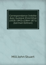 Correspondance Indite Avec Gustave D`eichthal (1828-1842)-(1864-1871) (German Edition)