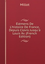 lmens De L`histoire De France, Depuis Clovis Jusqu` Louis Xv. (French Edition)
