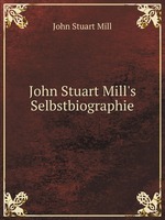 John Stuart Mill`s Selbstbiographie