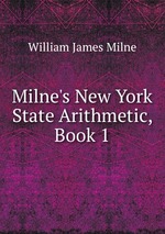 Milne`s New York State Arithmetic, Book 1