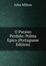 O Paraiso Perdido: Polma Epico (Portuguese Edition)