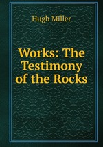 Works: The Testimony of the Rocks