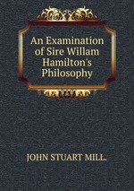 An Examination of Sire Willam Hamilton`s Philosophy