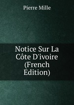 Notice Sur La Cte D`ivoire (French Edition)