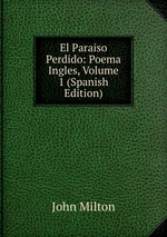 El Paraiso Perdido: Poema Ingles, Volume 1 (Spanish Edition)