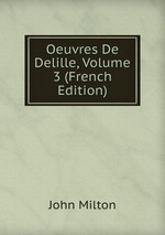 Oeuvres De Delille, Volume 3 (French Edition)