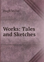 Works: Tales and Sketches