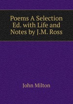Poems A Selection Ed. with Life and Notes by J.M. Ross