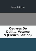 Oeuvres De Delille, Volume 9 (French Edition)