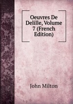 Oeuvres De Delille, Volume 7 (French Edition)