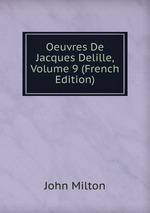 Oeuvres De Jacques Delille, Volume 9 (French Edition)