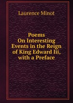 Poems On Interesting Events in the Reign of King Edward Iii, with a Preface