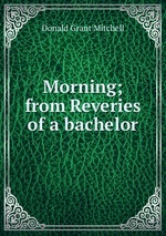 Morning; from Reveries of a bachelor