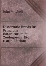Dissertatio Brevis De Principiis Botanicorum Et Zoologorum, Etc (Latin Edition)