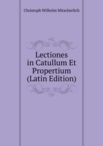 Lectiones in Catullum Et Propertium (Latin Edition)